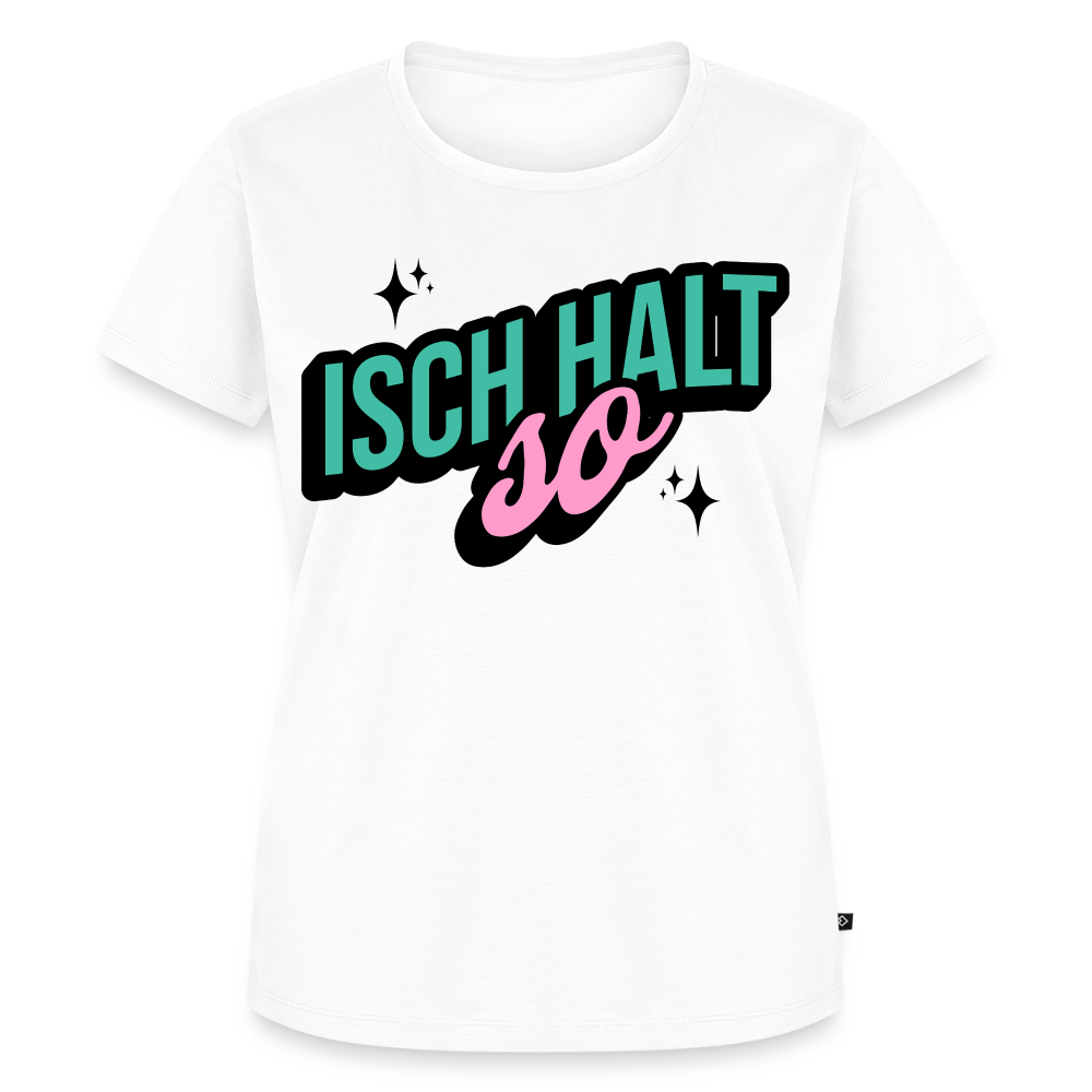 Isch halt so Design – Frauen Premium T-Shirt - Weiß