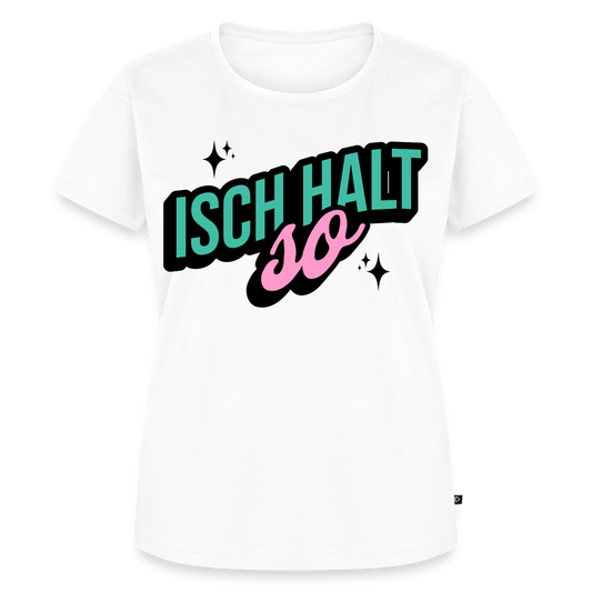 Isch halt so Design – Frauen Premium T-Shirt - Weiß