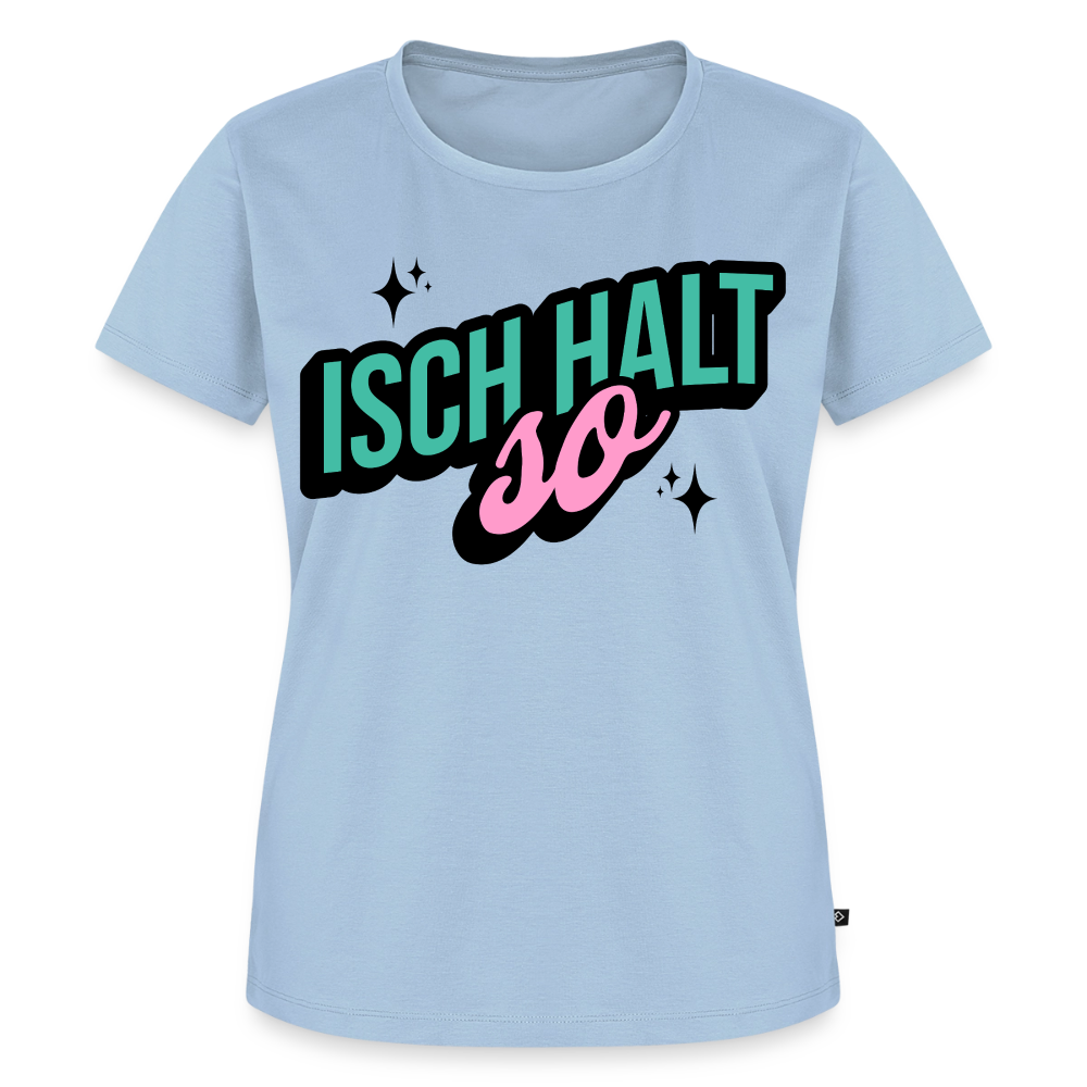 Isch halt so Design – Frauen Premium T-Shirt - Hellblau