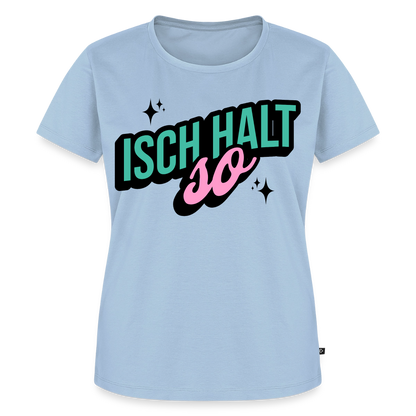 Isch halt so Design – Frauen Premium T-Shirt - Hellblau