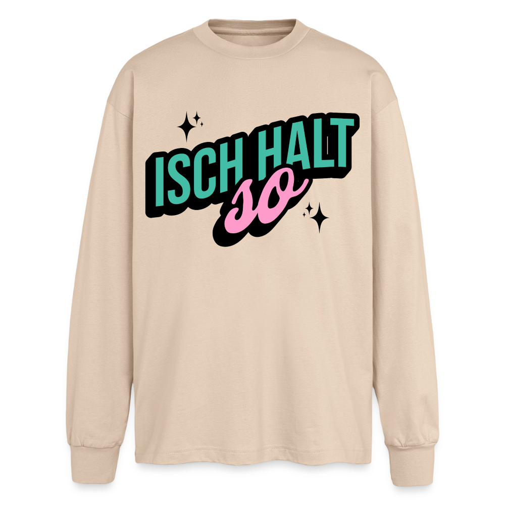 Isch halt so Design – Oversized Langarmshirt - Sand