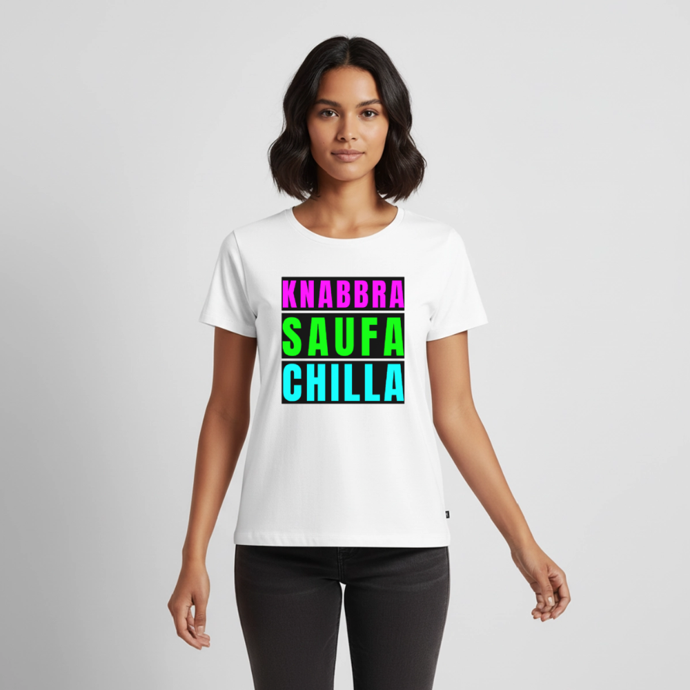 Knabbra Saufa Chilla Design – Frauen Premium T-Shirt - Weiß