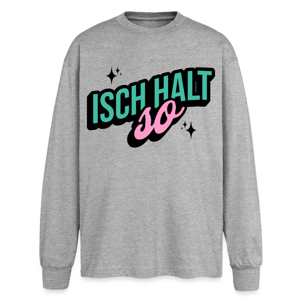 Isch halt so Design – Oversized Langarmshirt - Grau meliert
