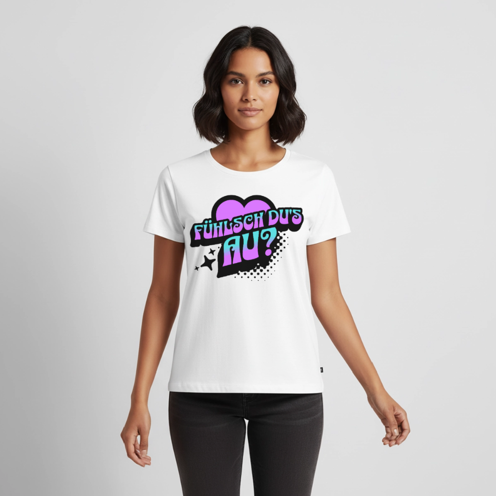 Fühlsch du‘s au Design – Frauen Premium T-Shirt - Weiß