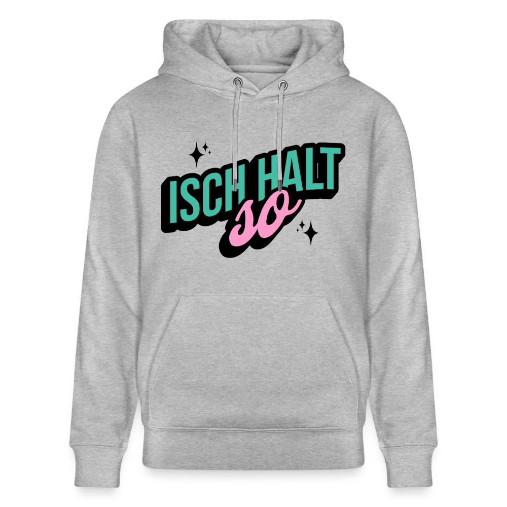 Isch halt so Design – Unisex Bio-Hoodie - Grau meliert