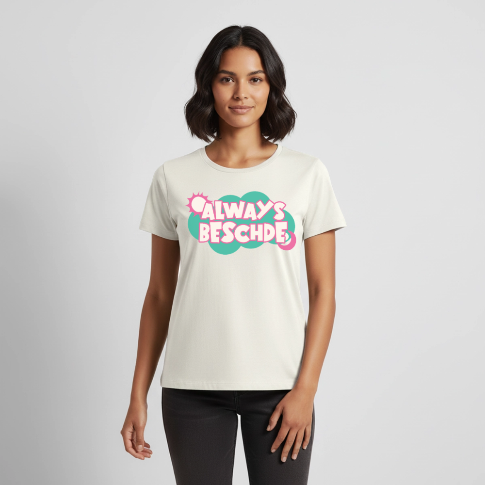Always Beschde Design – Frauen Premium T-Shirt - Naturweiß
