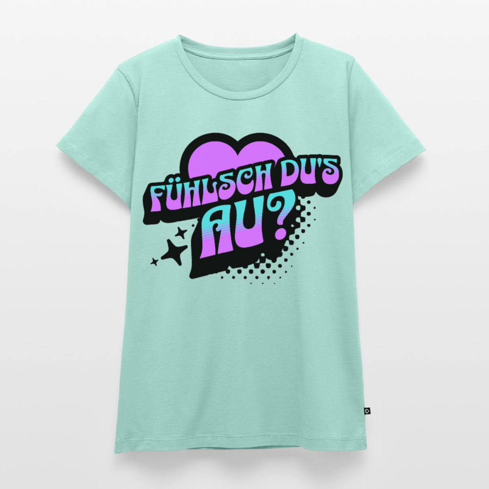 Fühlsch du‘s au Design – Frauen Premium T-Shirt - Mint 