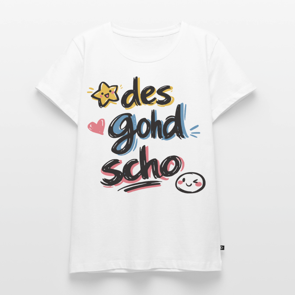 Des good scho Design – Frauen Premium T-Shirt - Weiß