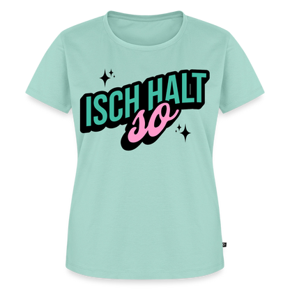 Isch halt so Design – Frauen Premium T-Shirt - Mint 