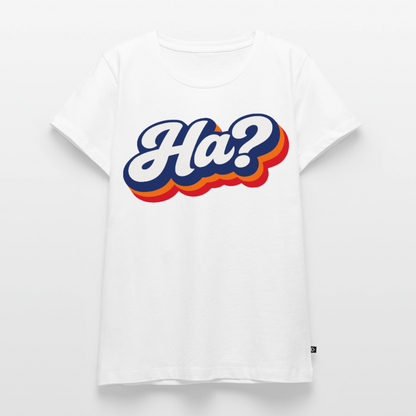 Ha? Design – Frauen Premium T-Shirt - Weiß