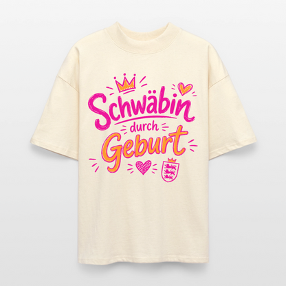 Schwäbin durch Geburt – Oversized Unisex Bio T-Shirt - Natur