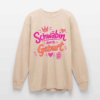 Schwäbin durch Geburt – Oversized Langarmshirt - Sand