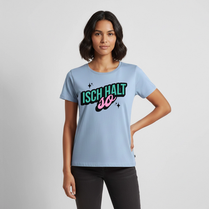 Isch halt so Design – Frauen Premium T-Shirt - Hellblau