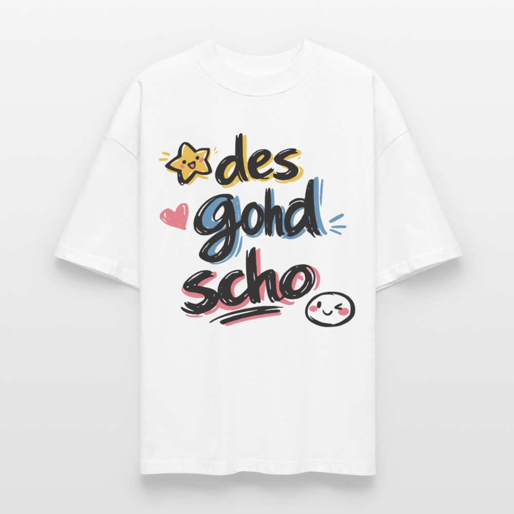 Des goht scho Design – Oversized Unisex Bio T-Shirt - Weiß
