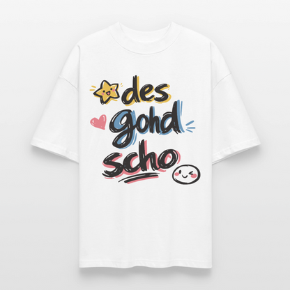 Des goht scho Design – Oversized Unisex Bio T-Shirt - Weiß