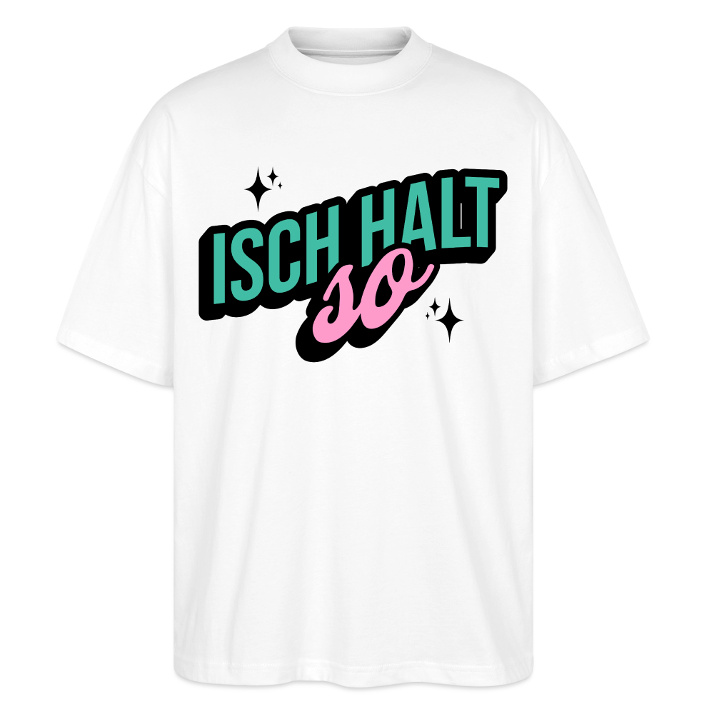 Isch halt so Design – Oversized Unisex Bio T-Shirt - Weiß