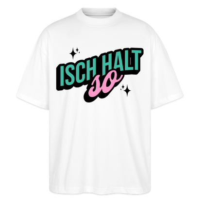 Isch halt so Design – Oversized Unisex Bio T-Shirt - Weiß