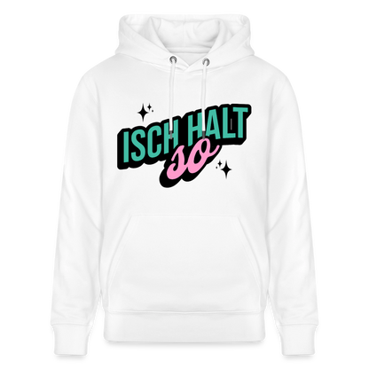 Isch halt so Design – Unisex Bio-Hoodie - Weiß