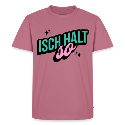Isch halt so Design – Männer Premium T-Shirt - Mauve