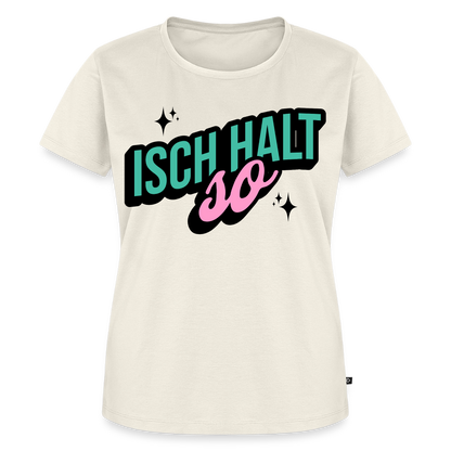 Isch halt so Design – Frauen Premium T-Shirt - Naturweiß