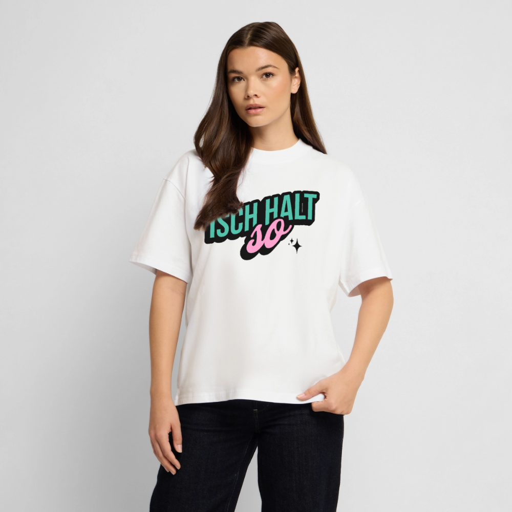 Isch halt so Design – Oversized Unisex Bio T-Shirt - Weiß