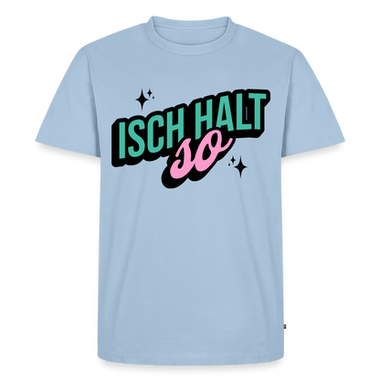 Isch halt so Design – Männer Premium T-Shirt - Hellblau