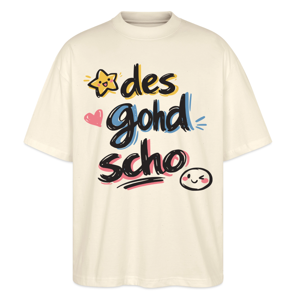 Des goht scho Design – Oversized Unisex Bio T-Shirt - Natur
