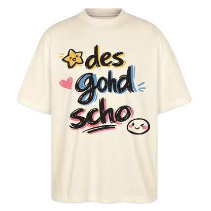 Des goht scho Design – Oversized Unisex Bio T-Shirt - Natur