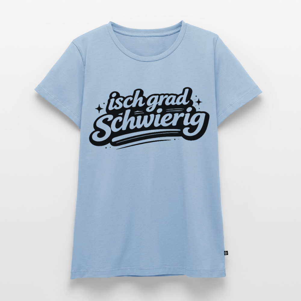 isch grad schwierig Design – Frauen Premium T-Shirt - Hellblau