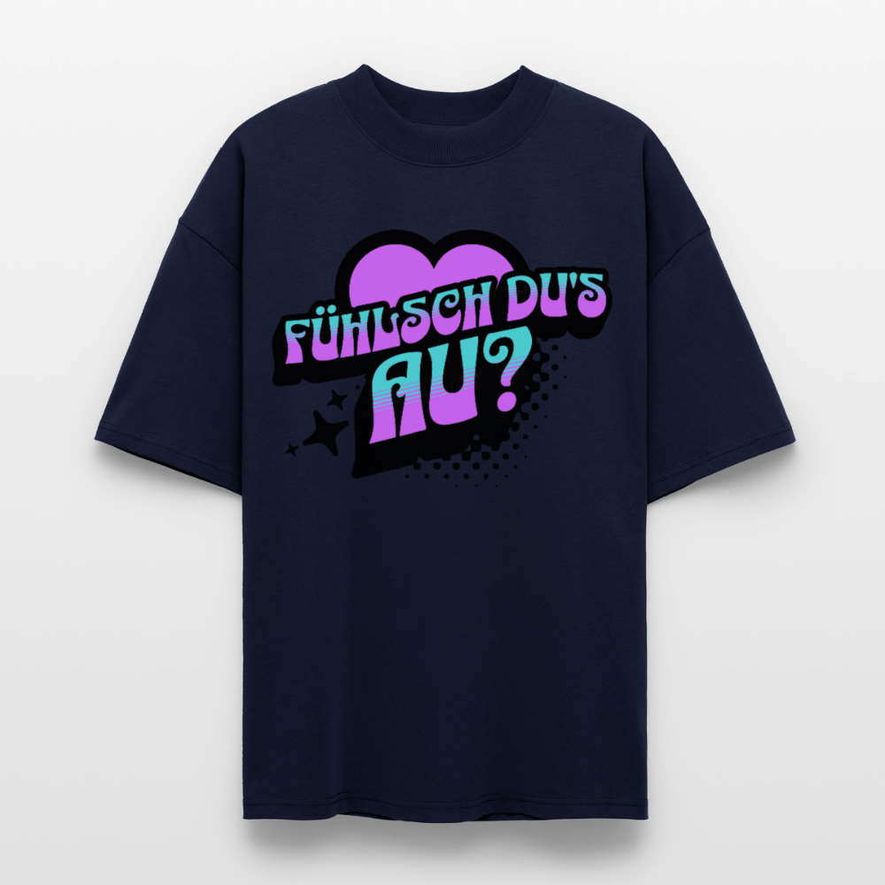 Fühlsch du‘s au Design – Oversized Unisex Bio T-Shirt - Navy