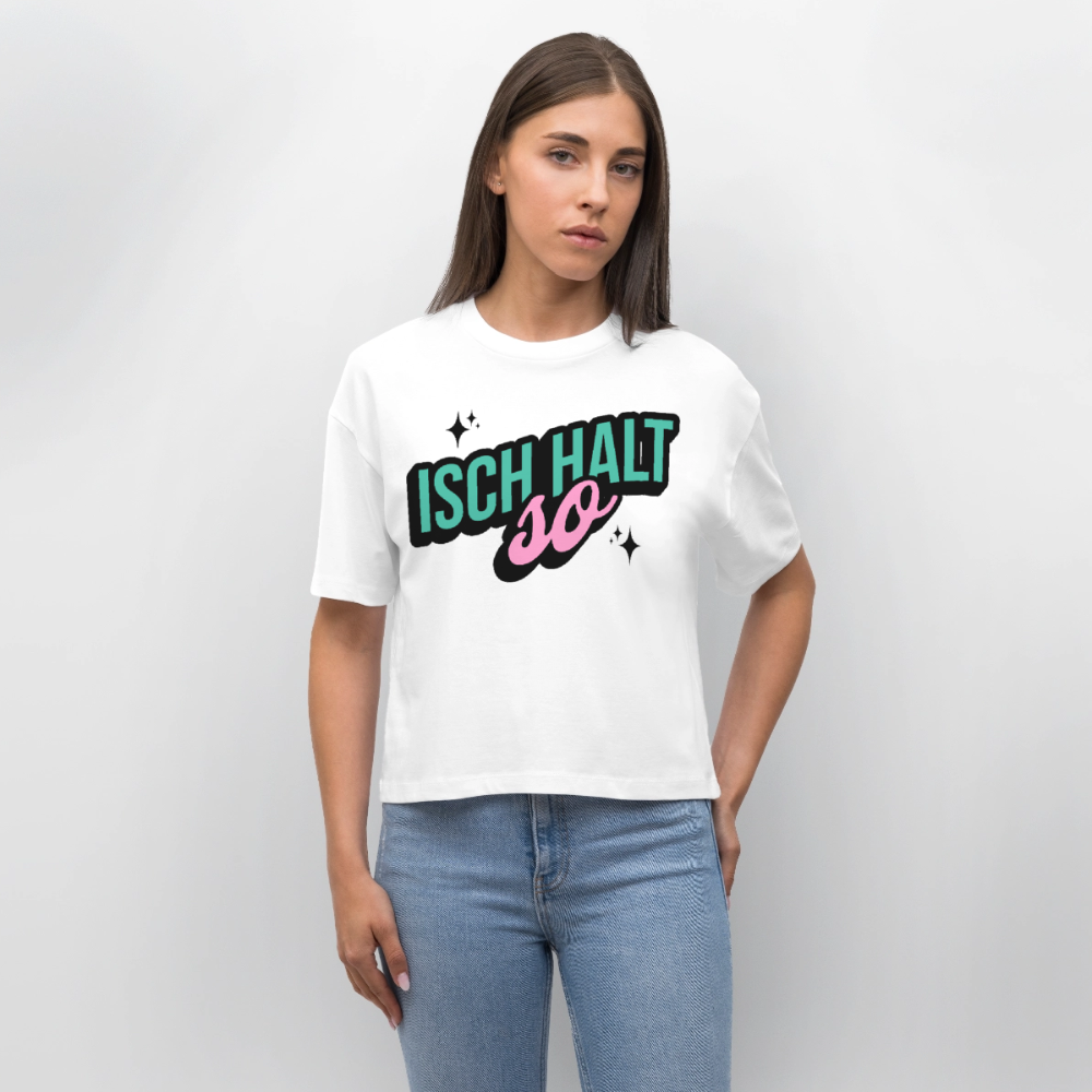 Isch halt so Design – Frauen Boxy Bio-T-Shirt - Weiß