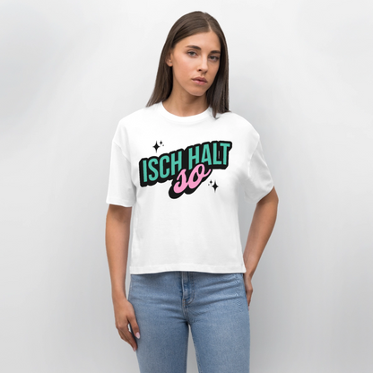 Isch halt so Design – Frauen Boxy Bio-T-Shirt - Weiß