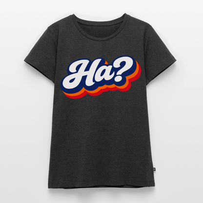 Ha? Design – Frauen Premium T-Shirt - Anthrazit meliert