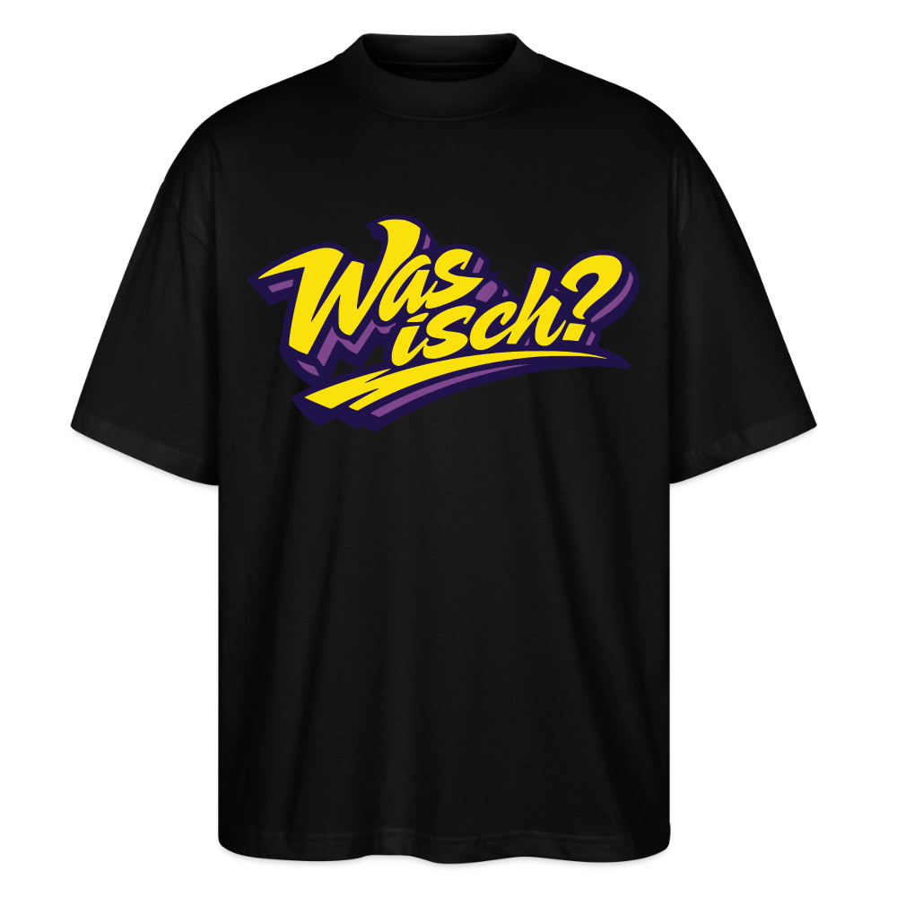 Was isch? Design – Oversized Unisex Bio T-Shirt - Schwarz