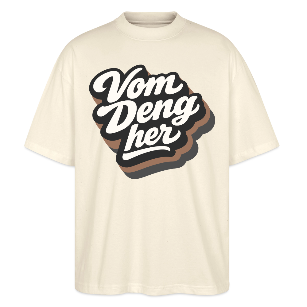 Vom Deng her Design – Oversized Unisex Bio T-Shirt - Natur