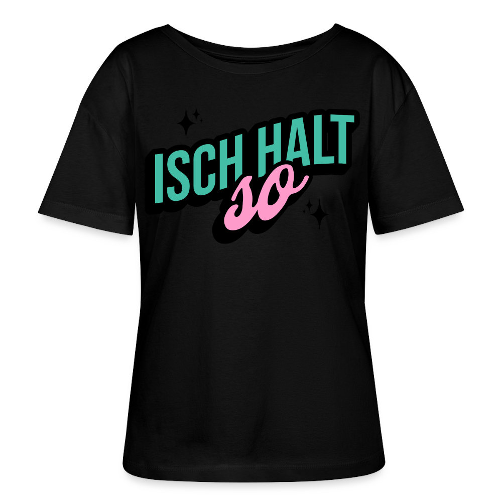 Isch halt so Design – Rundhals Frauen Bio-T-Shirt - Schwarz
