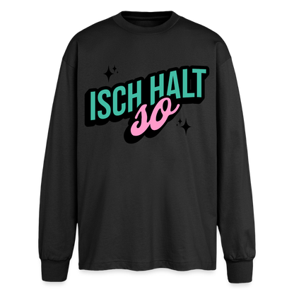 Isch halt so Design – Oversized Langarmshirt - Schwarz