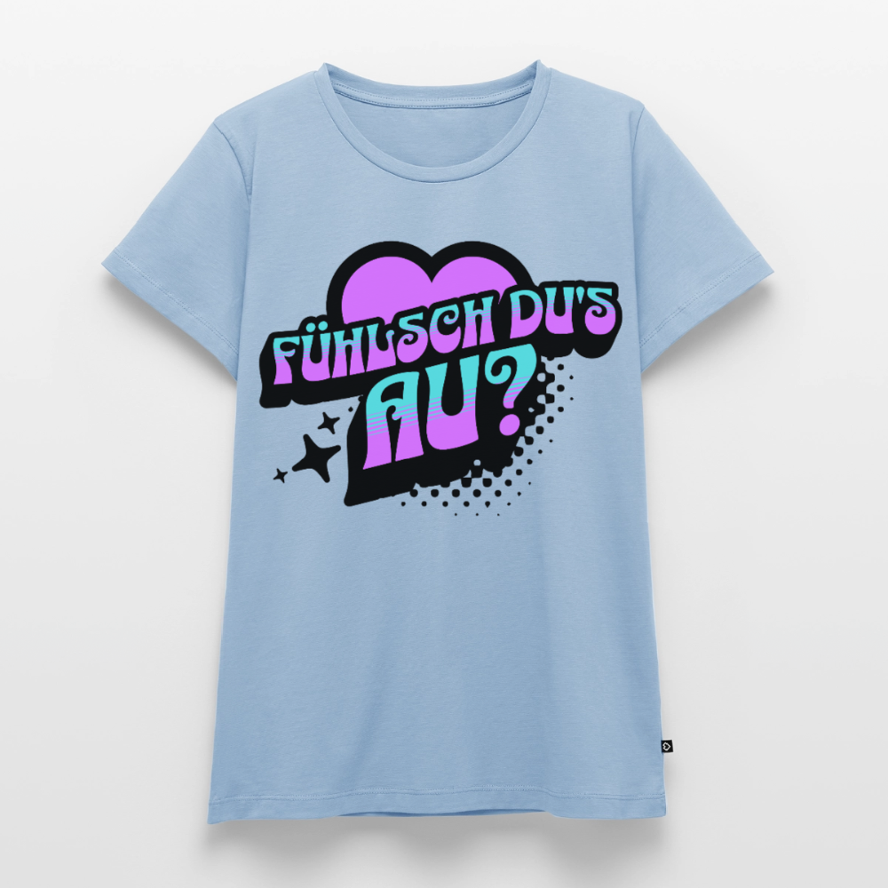 Fühlsch du‘s au Design – Frauen Premium T-Shirt - Hellblau