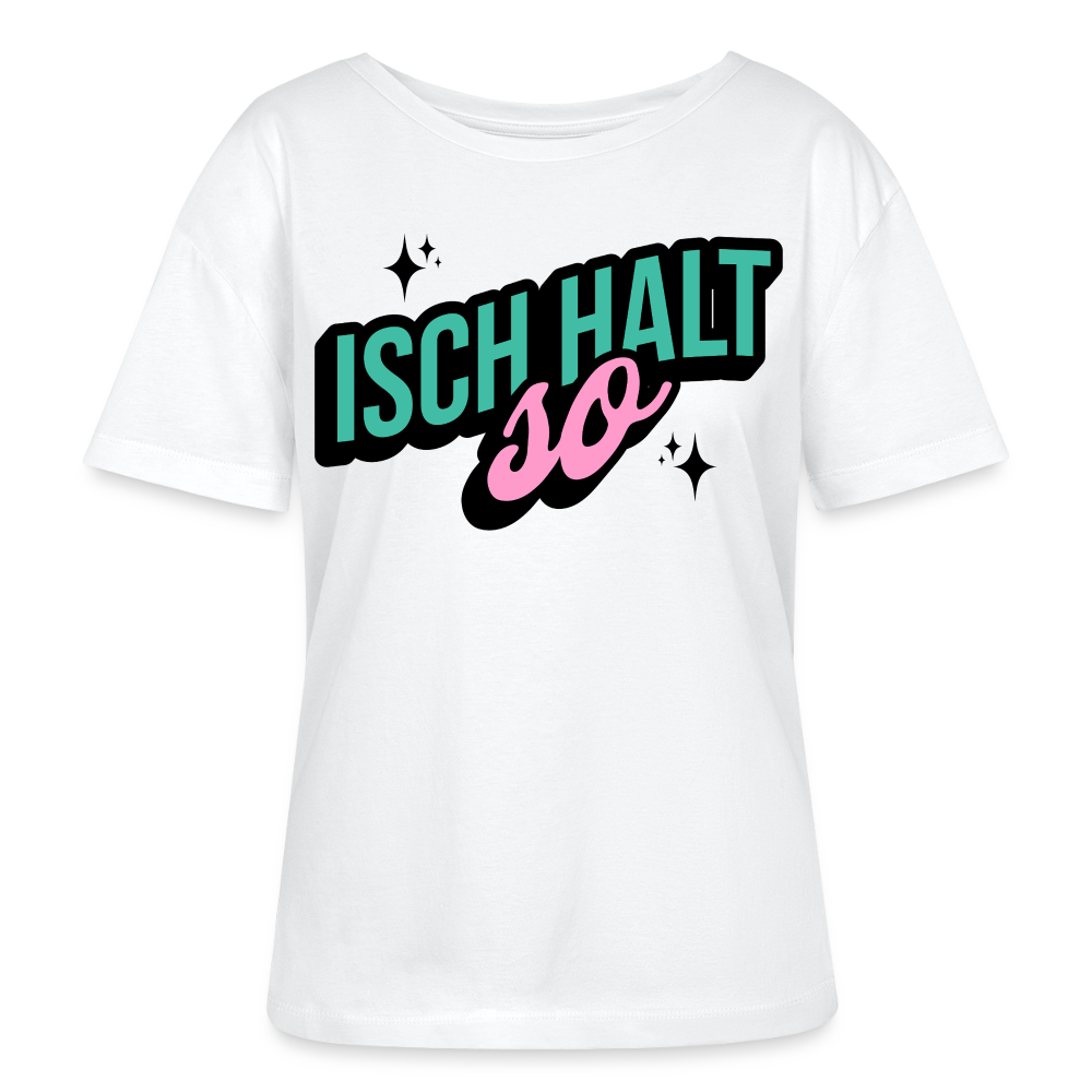 Isch halt so Design – Rundhals Frauen Bio-T-Shirt - Weiß