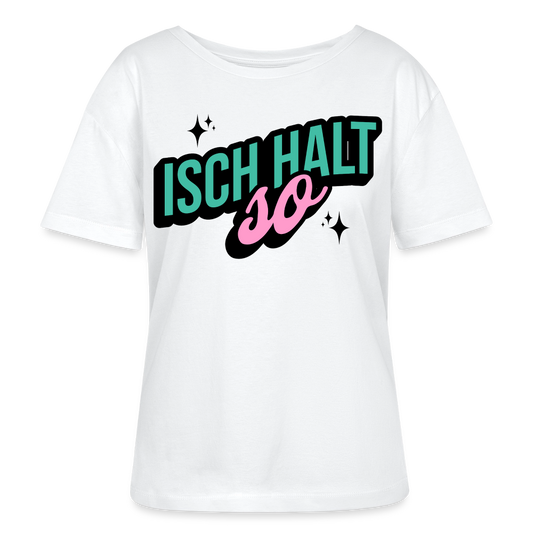 Isch halt so Design – Rundhals Frauen Bio-T-Shirt - Weiß