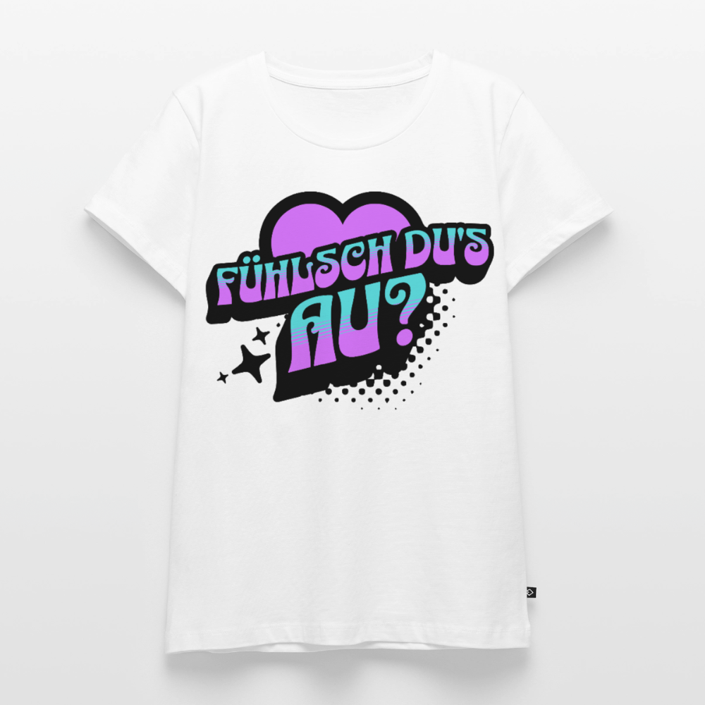 Fühlsch du‘s au Design – Frauen Premium T-Shirt - Weiß