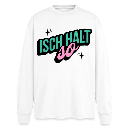 Isch halt so Design – Oversized Langarmshirt - Weiß