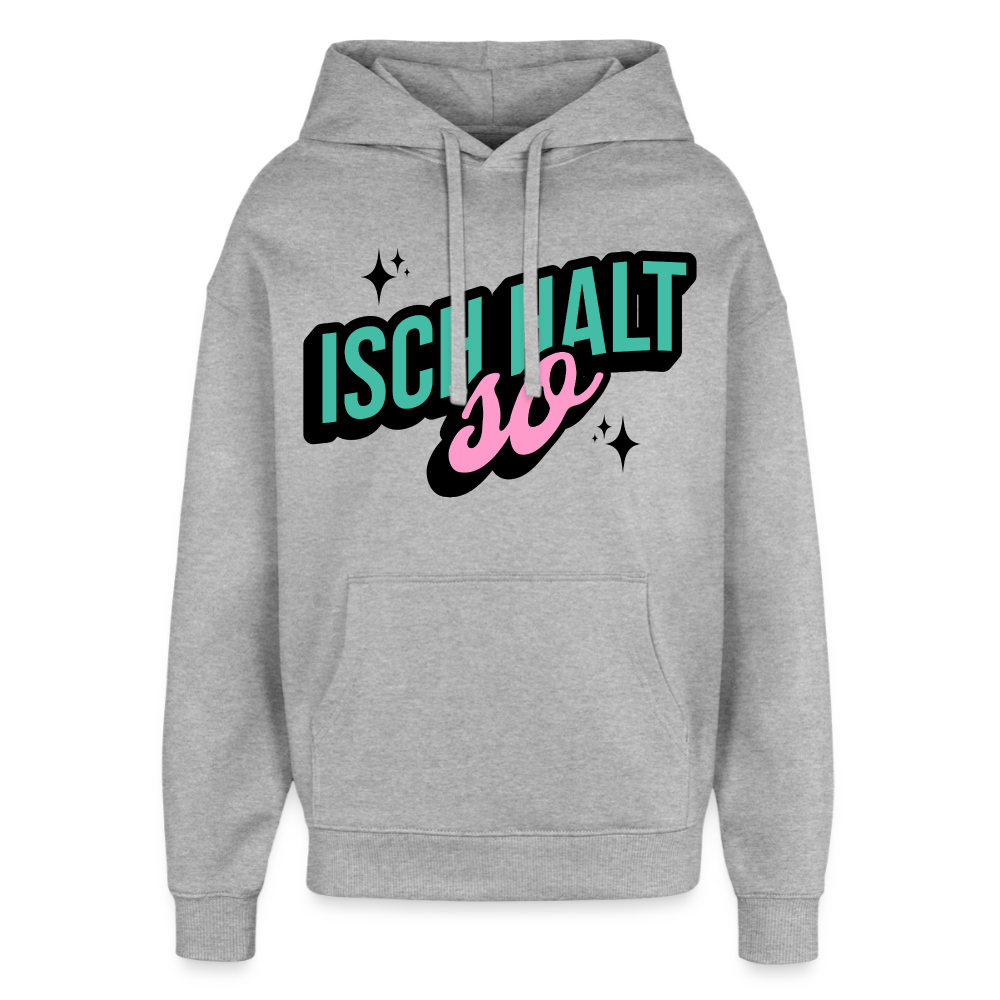 Isch halt so Design – Oversized Unisex Hoodie - Grau meliert