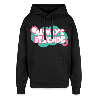 Always Beschde Design – Oversized Unisex Hoodie - Schwarz